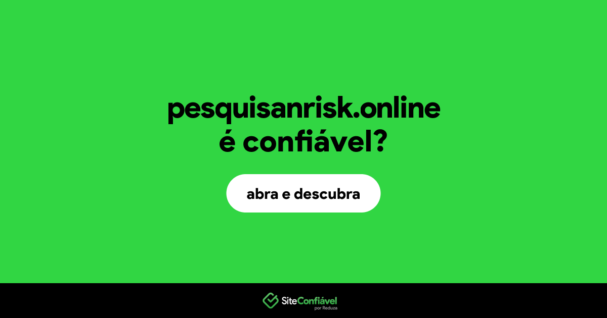 O site pesquisanrisk.online é confiável?