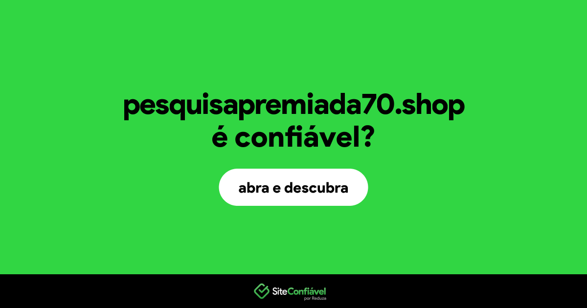 O site pesquisapremiada70.shop é confiável?