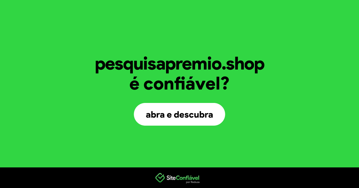 O site pesquisapremio.shop é confiável?