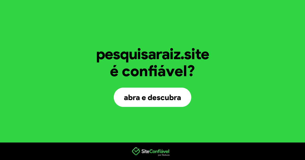 O site pesquisaraiz.site é confiável?