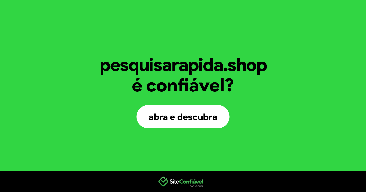 O site pesquisarapida.shop é confiável?