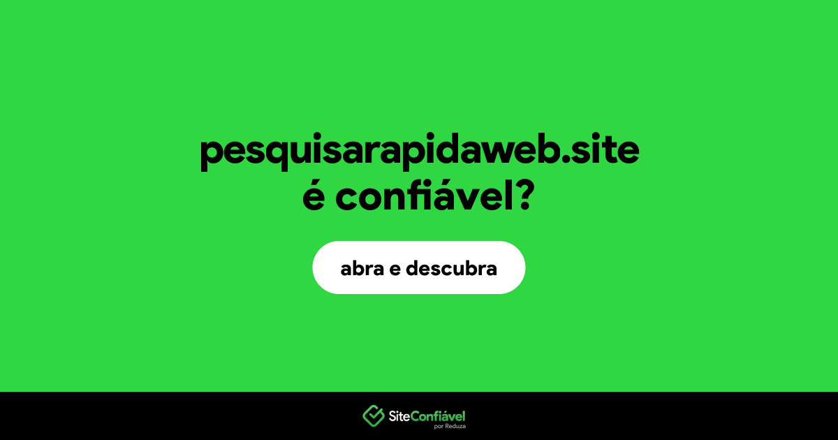 O site pesquisarapidaweb.site é confiável?