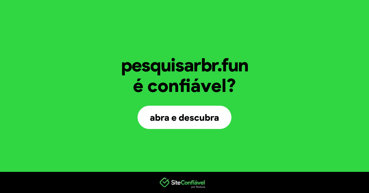O site pesquisarbr.fun é confiável?