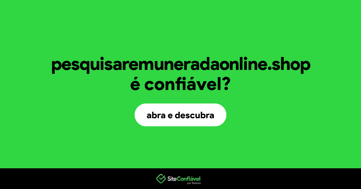O site pesquisaremuneradaonline.shop é confiável?