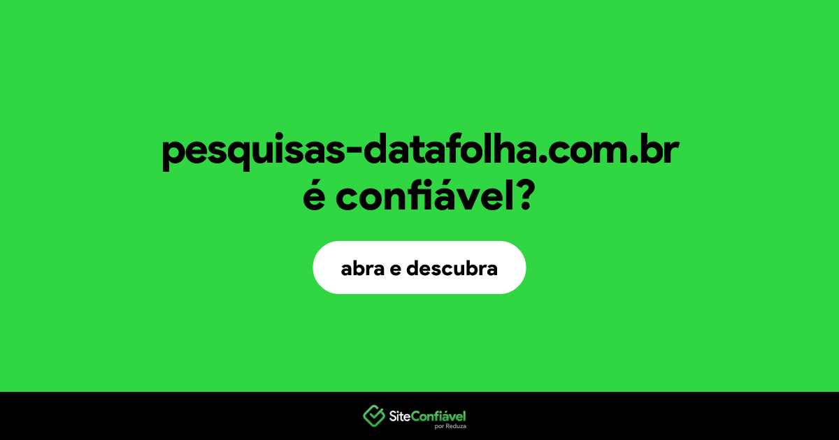 O site pesquisas-datafolha.com.br é confiável?
