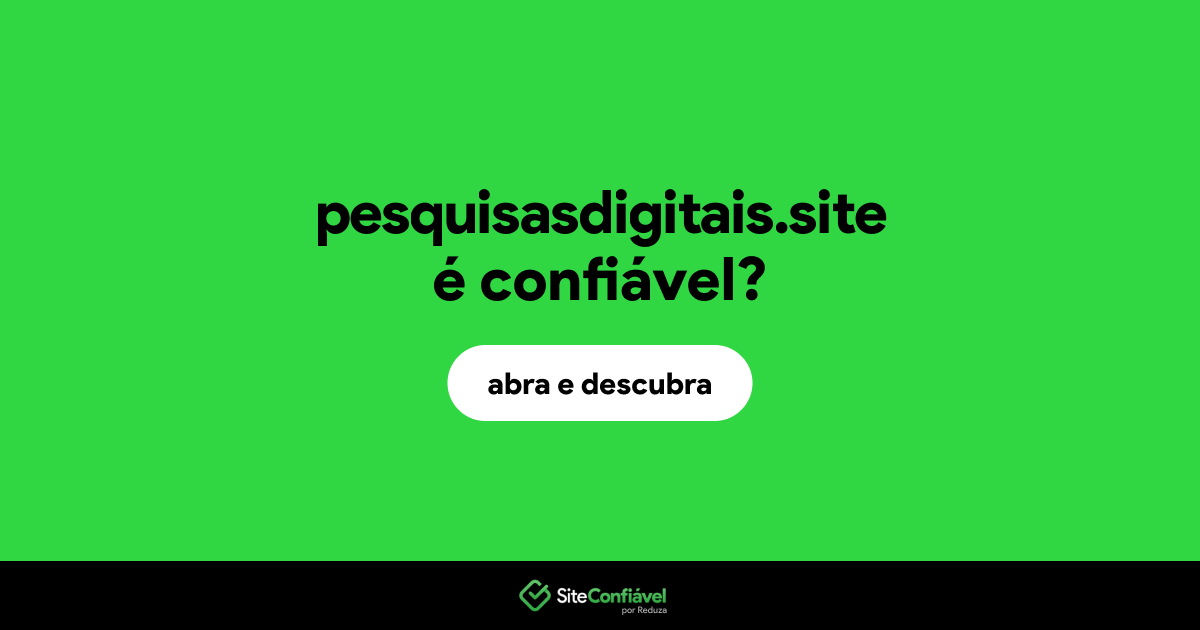 O site pesquisasdigitais.site é confiável?
