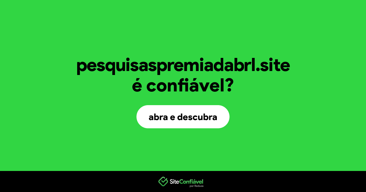 O site pesquisaspremiadabrl.site é confiável?