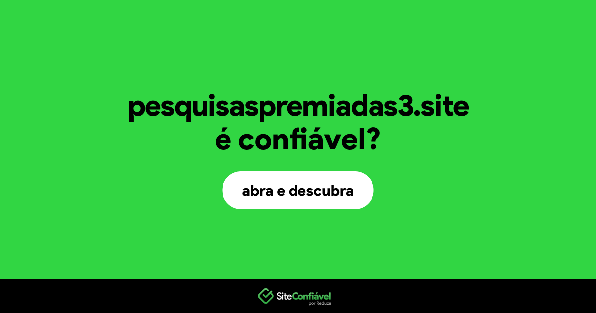 O site pesquisaspremiadas3.site é confiável?