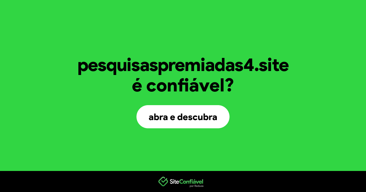 O site pesquisaspremiadas4.site é confiável?