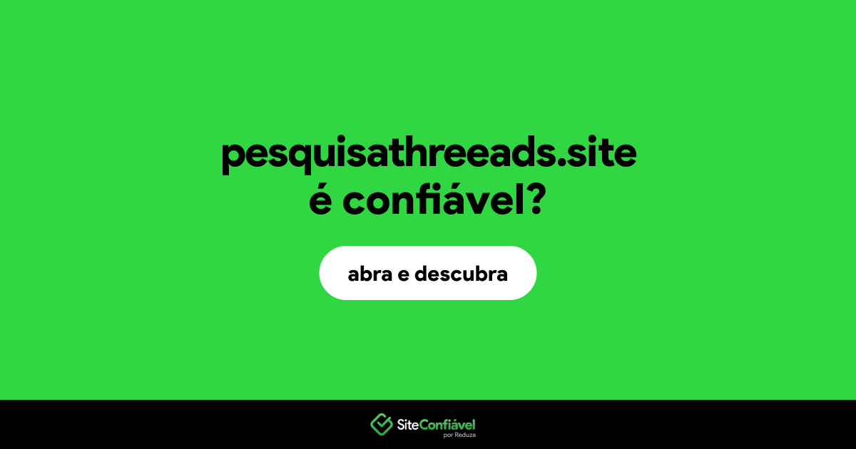 O site pesquisathreeads.site é confiável?