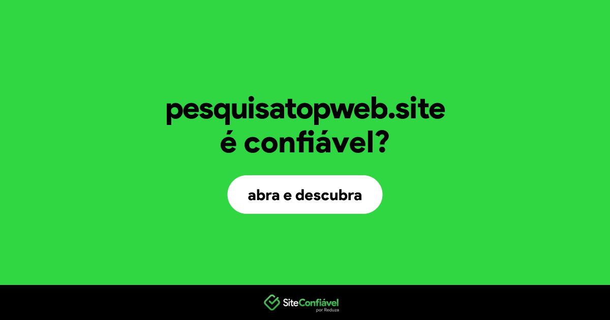 O site pesquisatopweb.site é confiável?