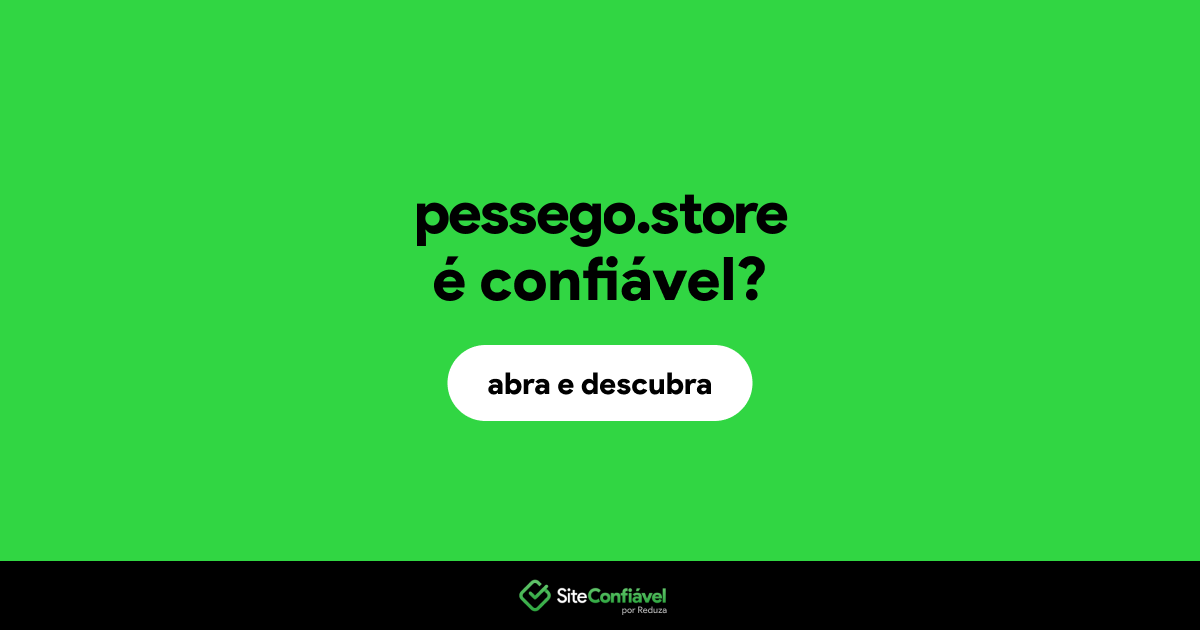 O site pessego.store é confiável?