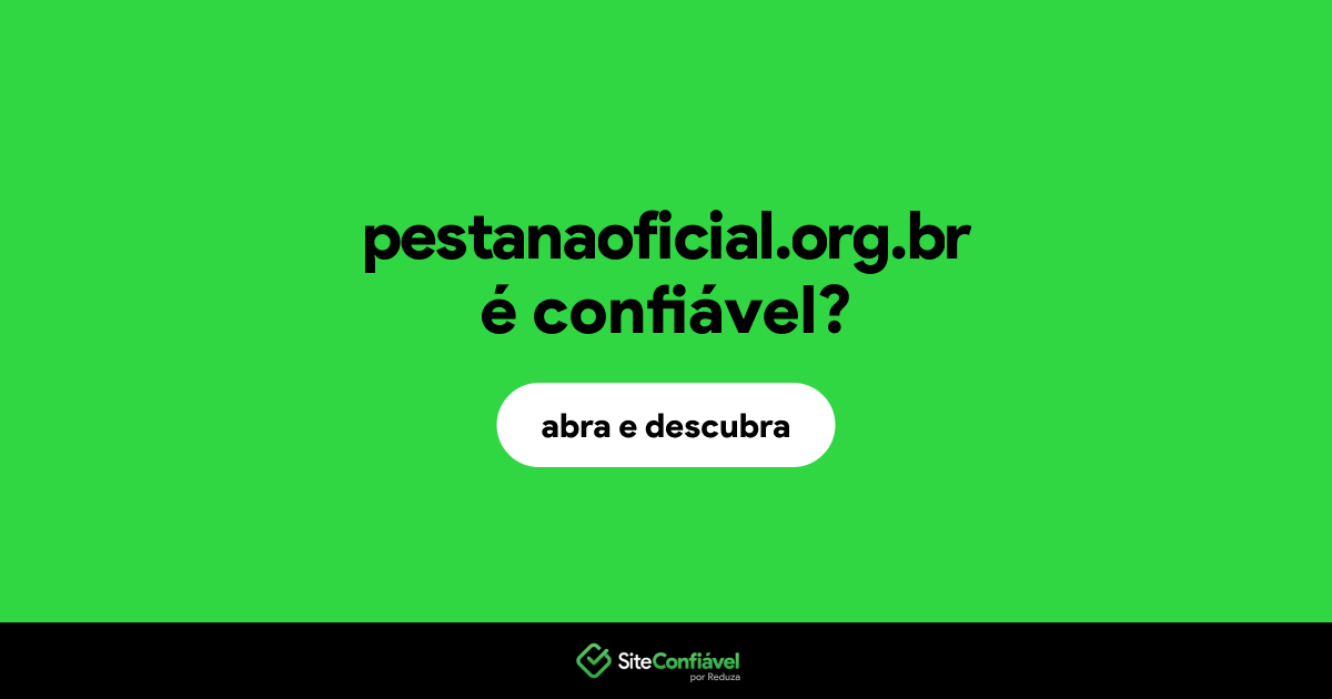 O site pestanaoficial.org.br é confiável?