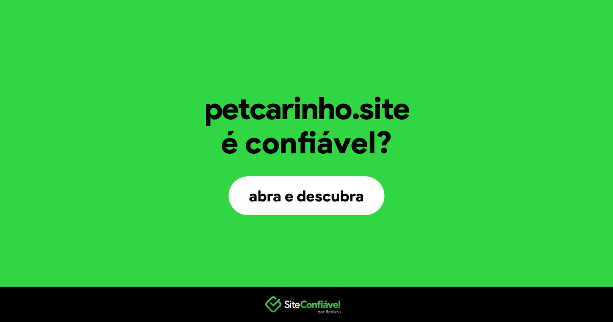 O site petcarinho.site é confiável?