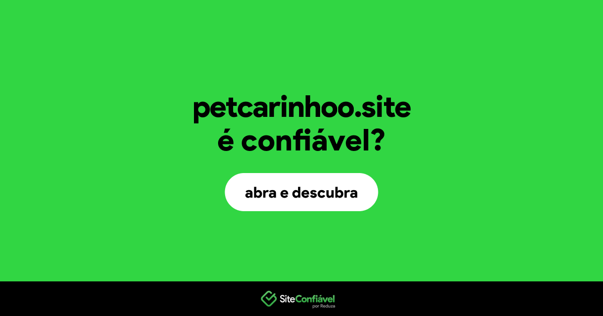 O site petcarinhoo.site é confiável?