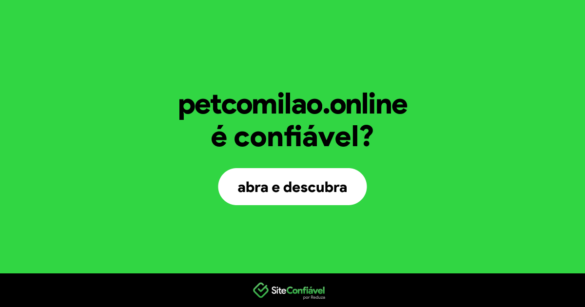 O site petcomilao.online é confiável?