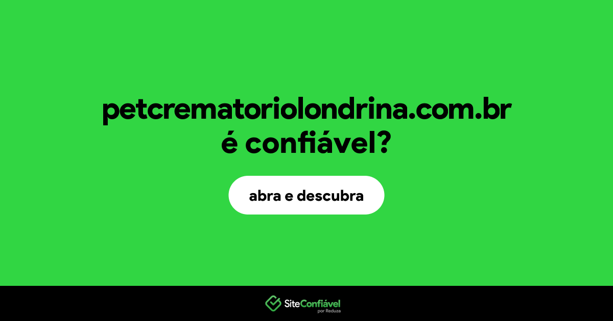 O site petcrematoriolondrina.com.br é confiável?