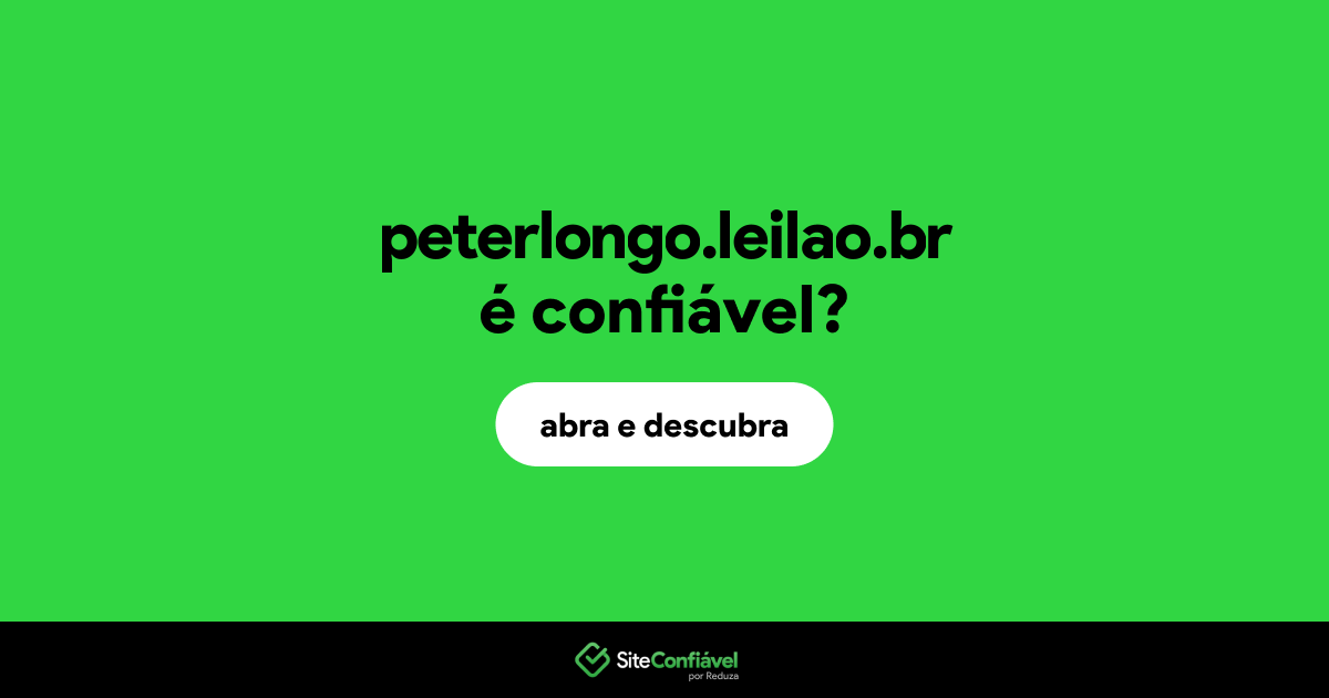 O site peterlongo.leilao.br é confiável?