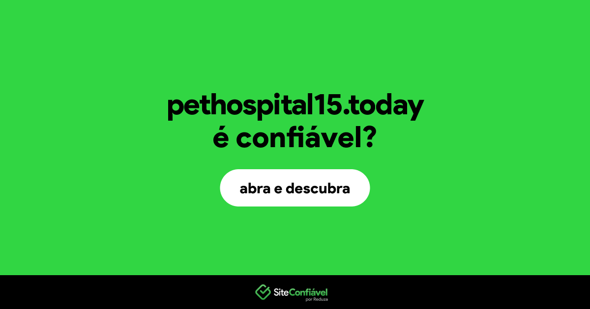 O site pethospital15.today é confiável?