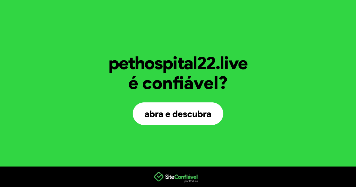 O site pethospital22.live é confiável?
