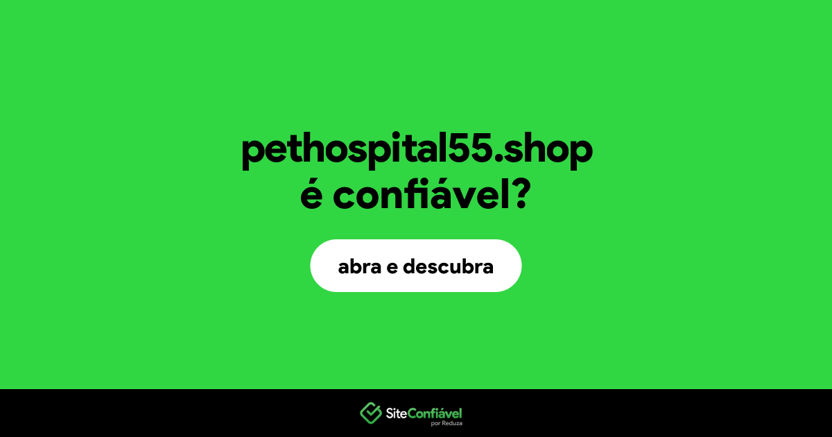 O site pethospital55.shop é confiável?