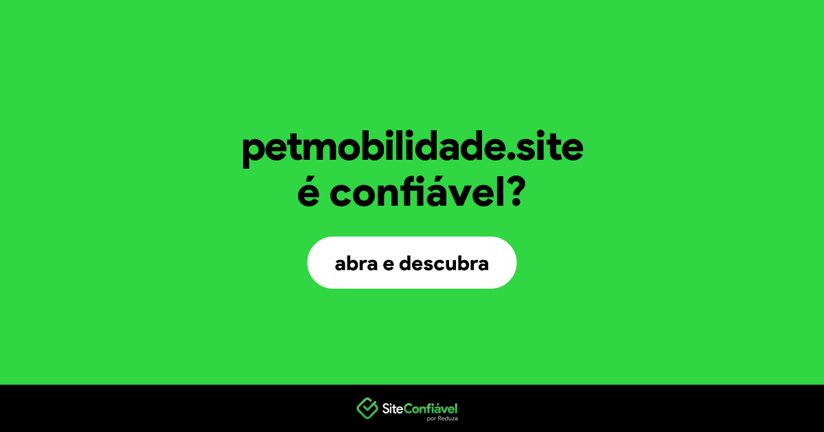O site petmobilidade.site é confiável?