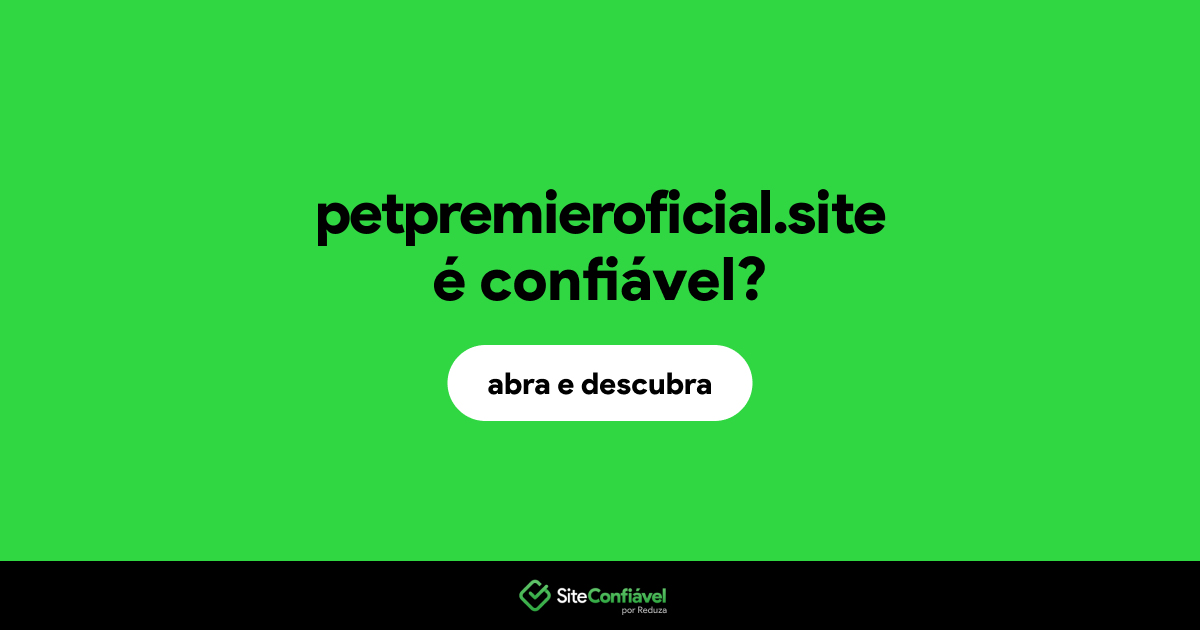 O site petpremieroficial.site é confiável?
