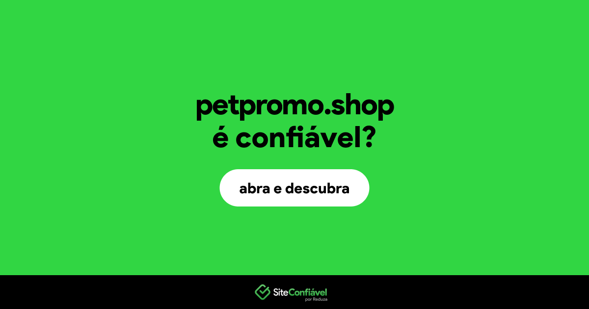 O site petpromo.shop é confiável?