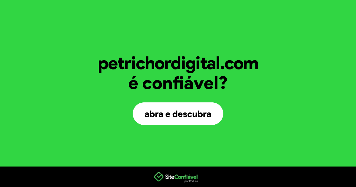 O site petrichordigital.com é confiável?