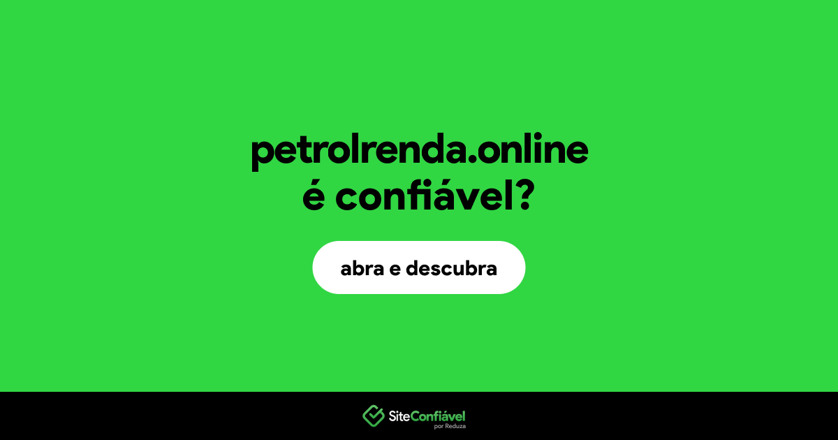 O site petrolrenda.online é confiável?
