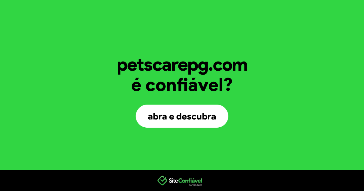 O site petscarepg.com é confiável?