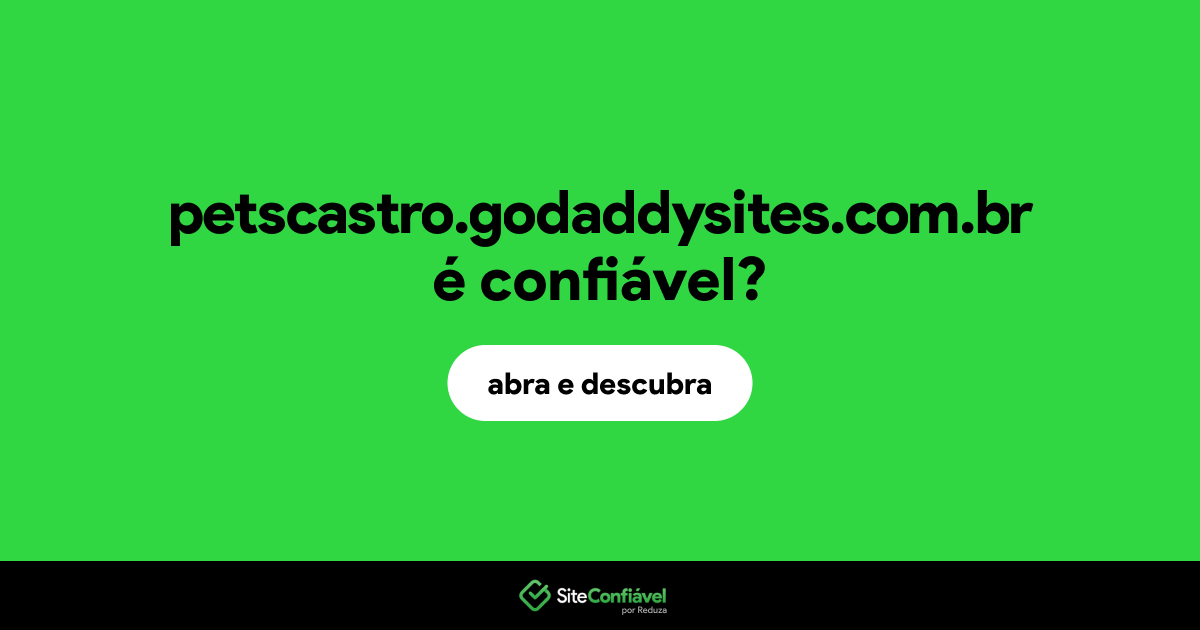 O site petscastro.godaddysites.com.br é confiável?