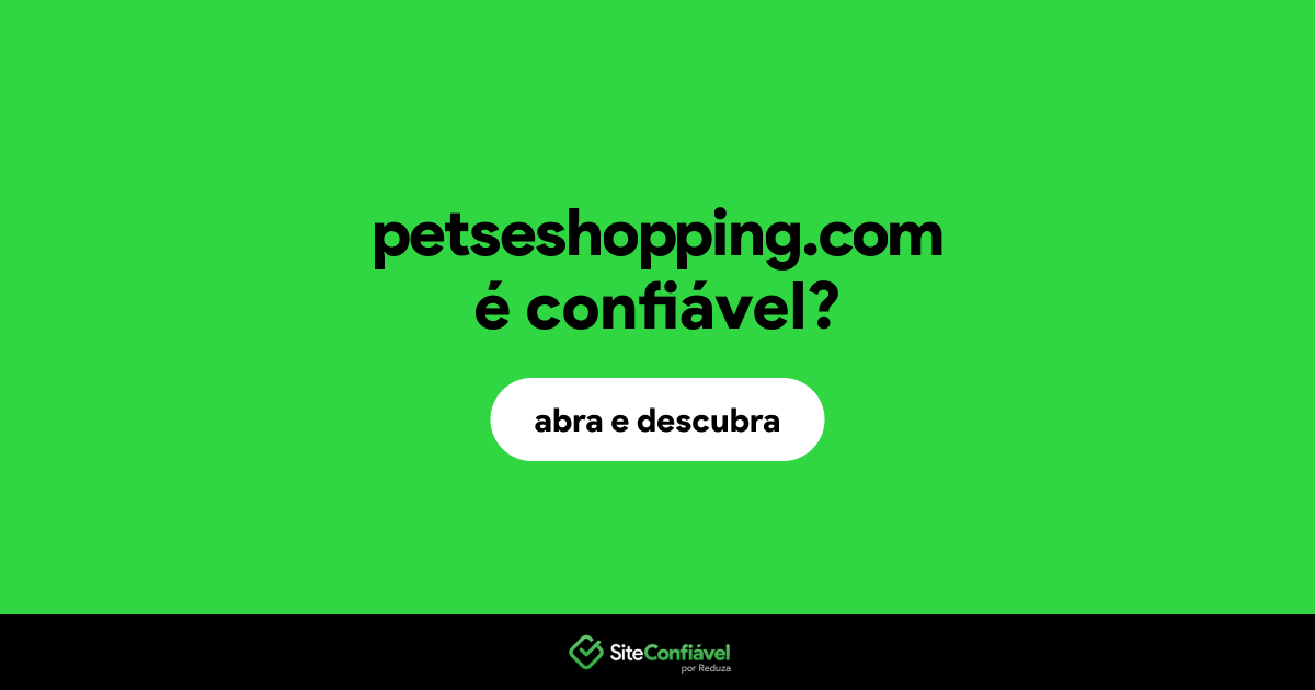 O site petseshopping.com é confiável?