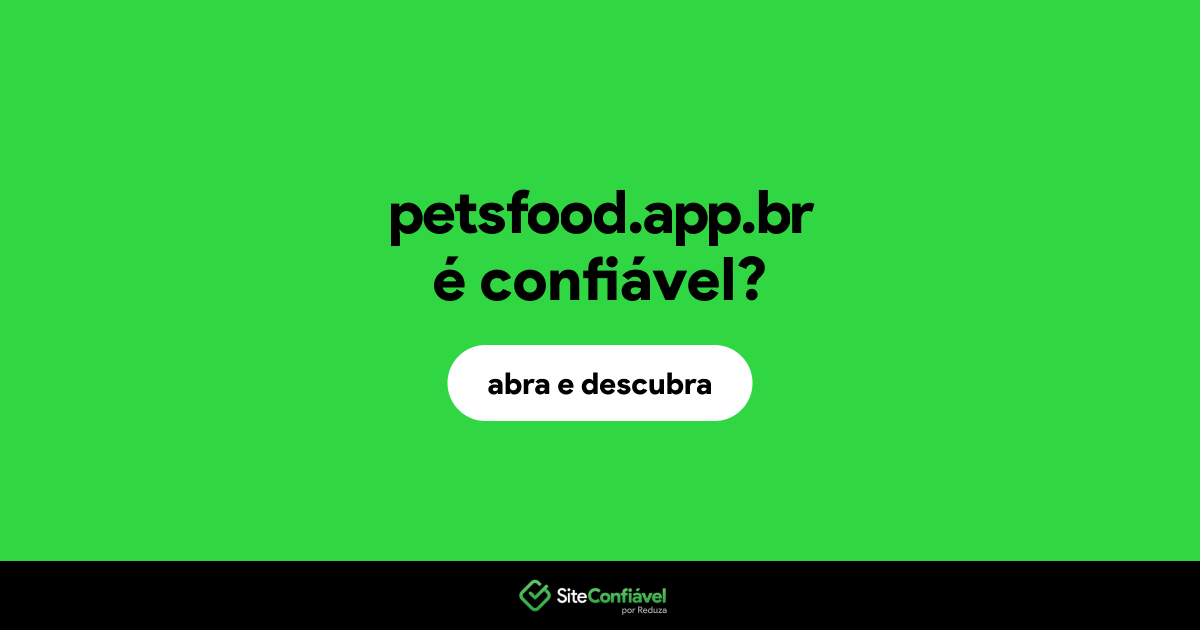 O site petsfood.app.br é confiável?