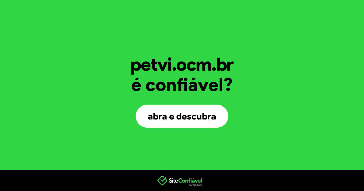 O site petvi.ocm.br é confiável?
