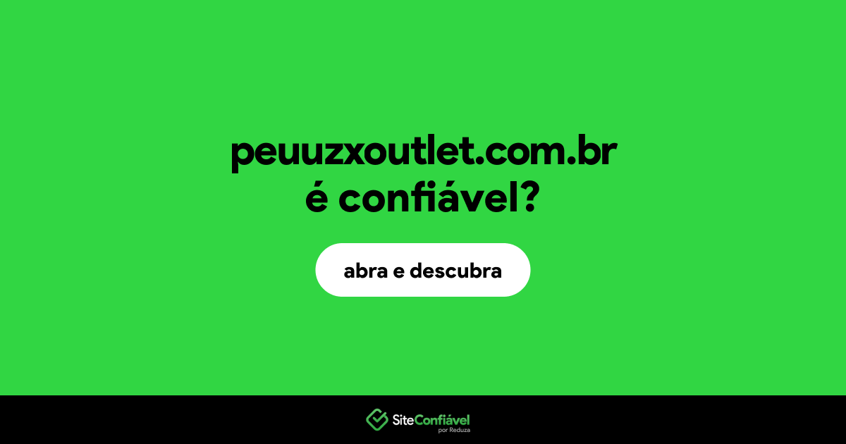 O site peuuzxoutlet.com.br é confiável?