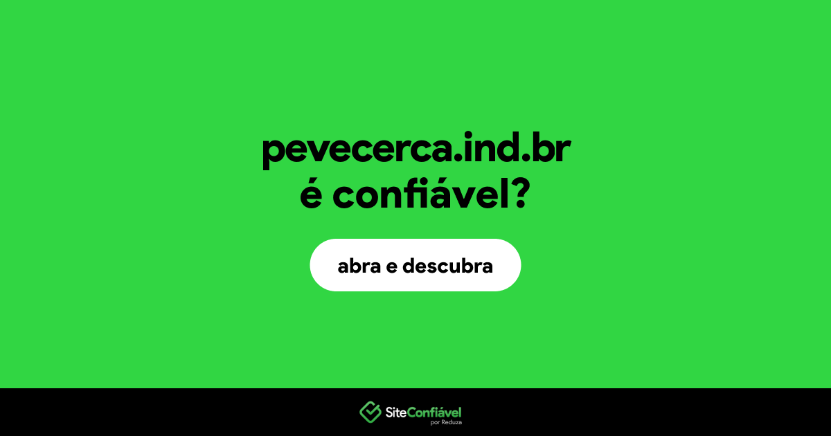 O site pevecerca.ind.br é confiável?