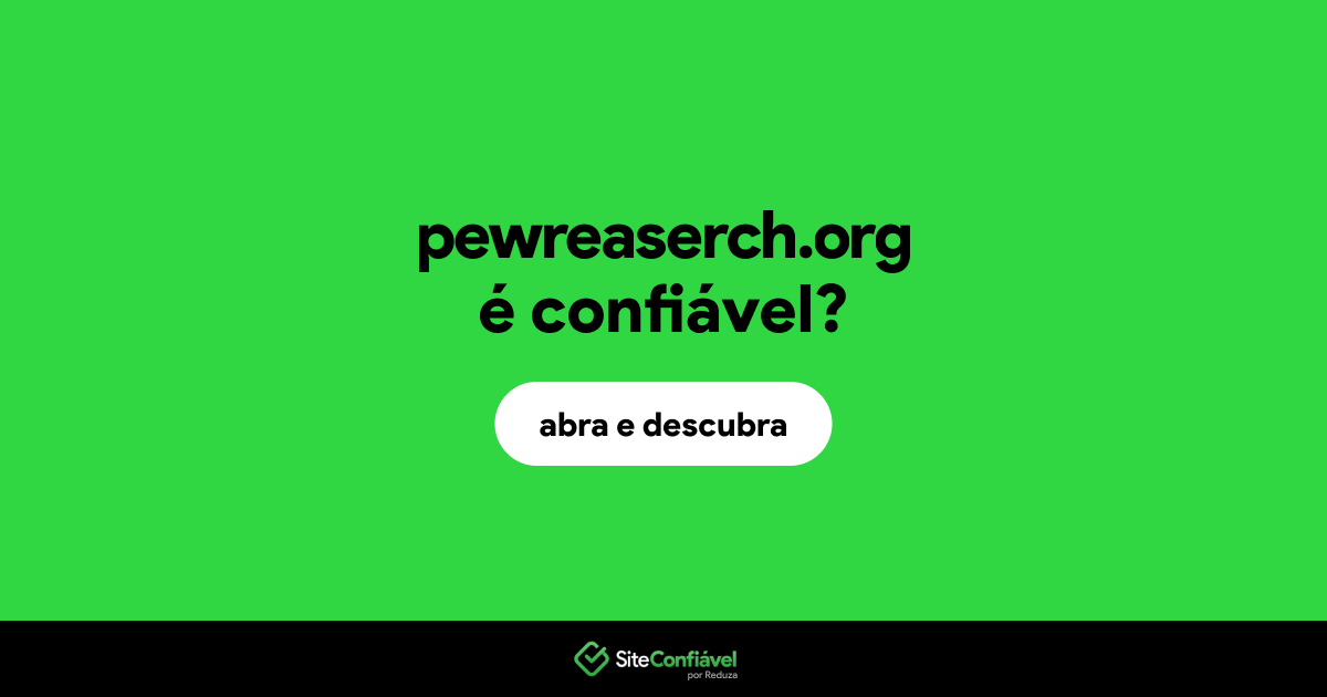 O site pewreaserch.org é confiável?