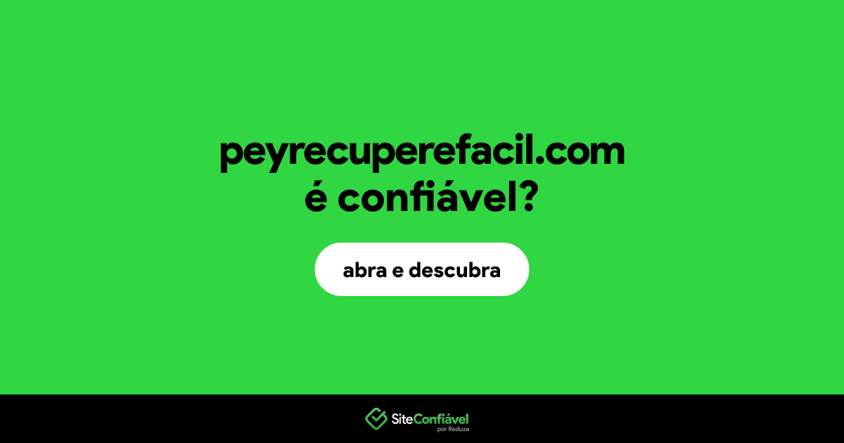 O site peyrecuperefacil.com é confiável?