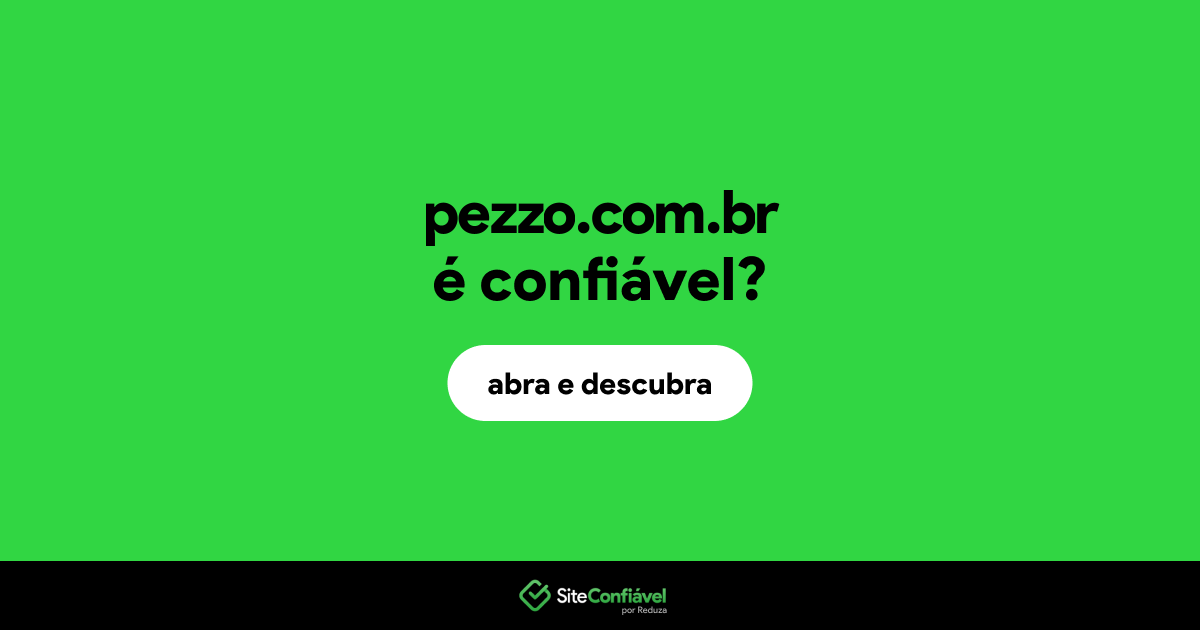 O site pezzo.com.br é confiável?