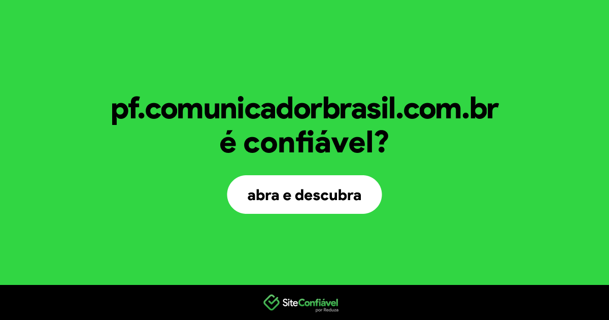 O site pf.comunicadorbrasil.com.br é confiável?