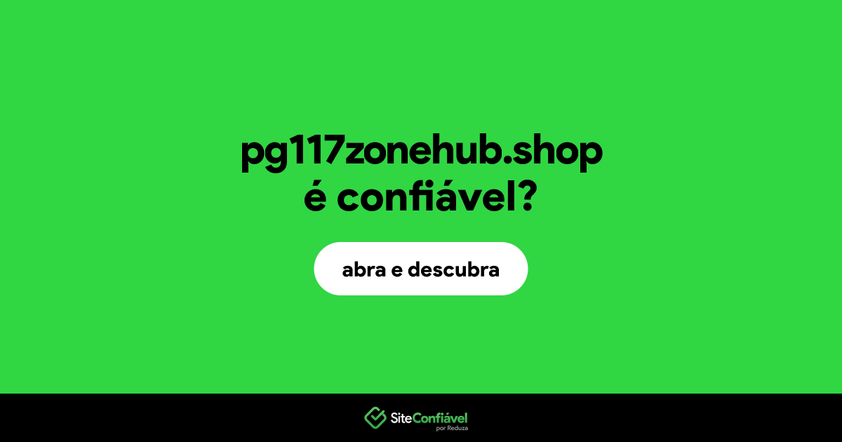 O site pg117zonehub.shop é confiável?