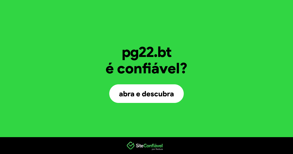 O site pg22.bt é confiável?