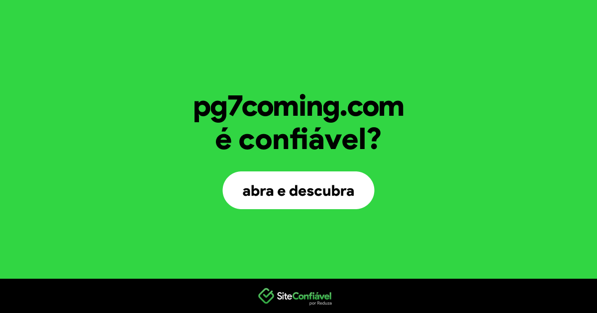 O site pg7coming.com é confiável?