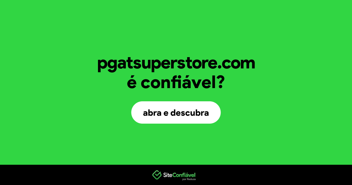 O site pgatsuperstore.com é confiável?