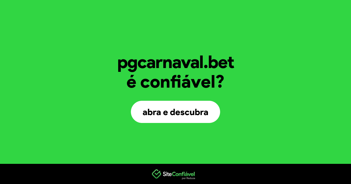 O site pgcarnaval.bet é confiável?