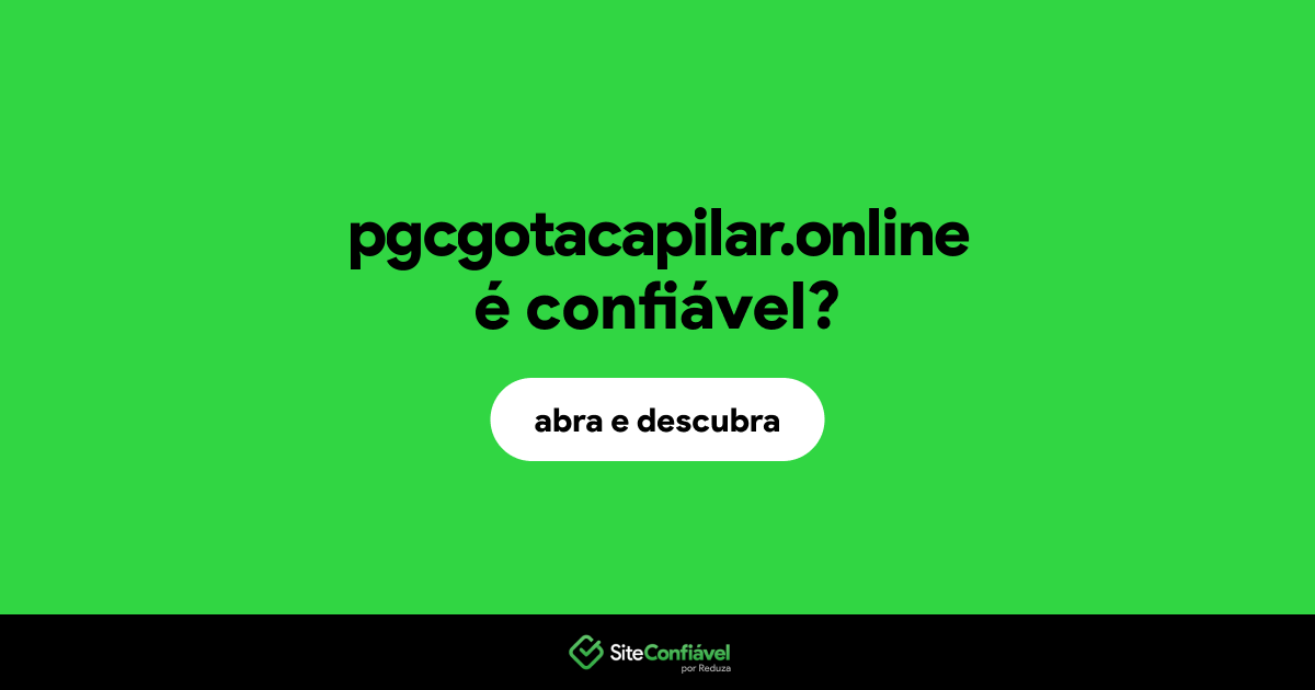 O site pgcgotacapilar.online é confiável?
