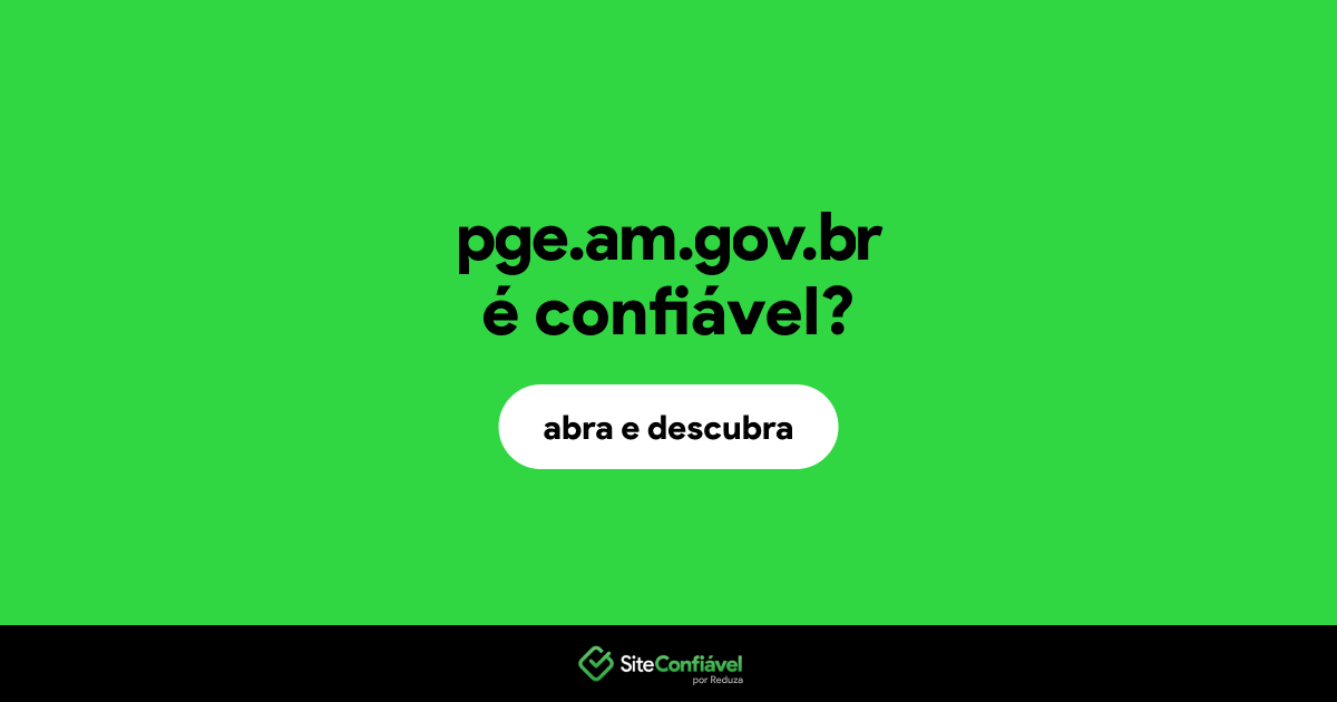 O site pge.am.gov.br é confiável?