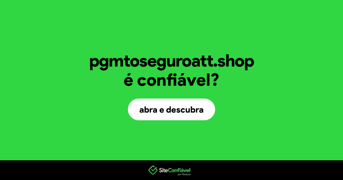 O site pgmtoseguroatt.shop é confiável?