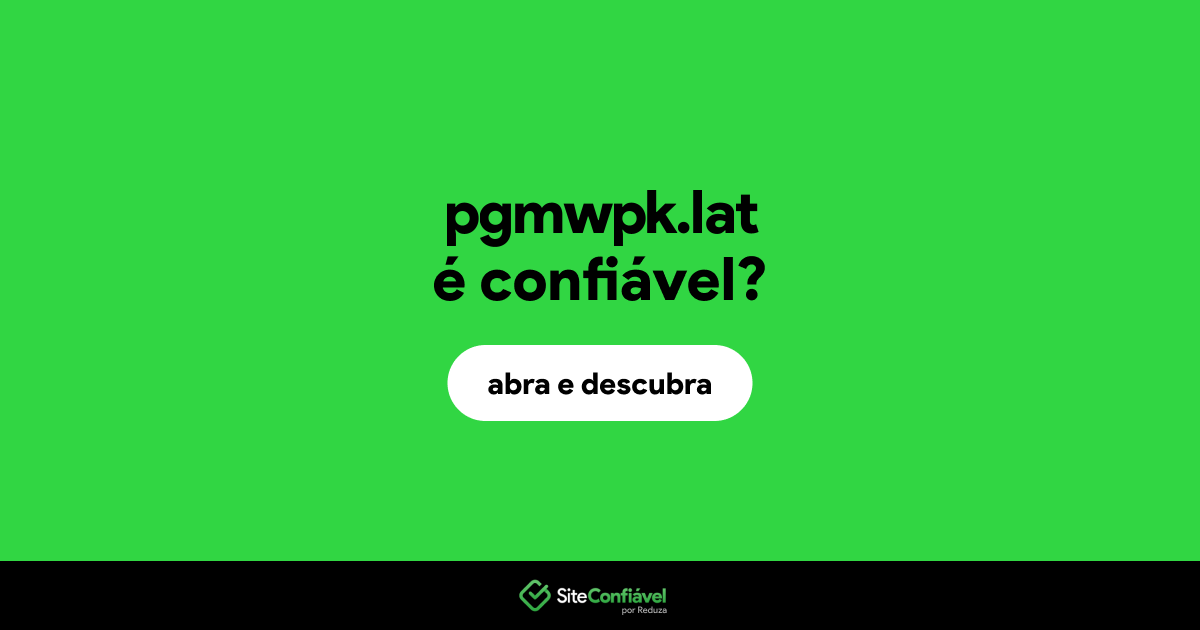O site pgmwpk.lat é confiável?